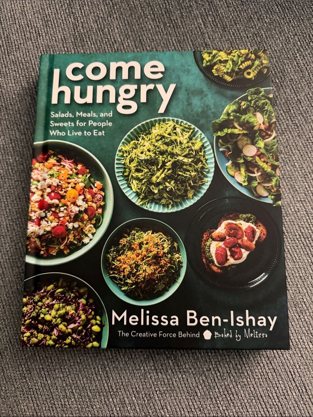 Come Hungry: Salads, Meals, and Sweets Book Melissa Ben-Ishay Baked by Cookbook